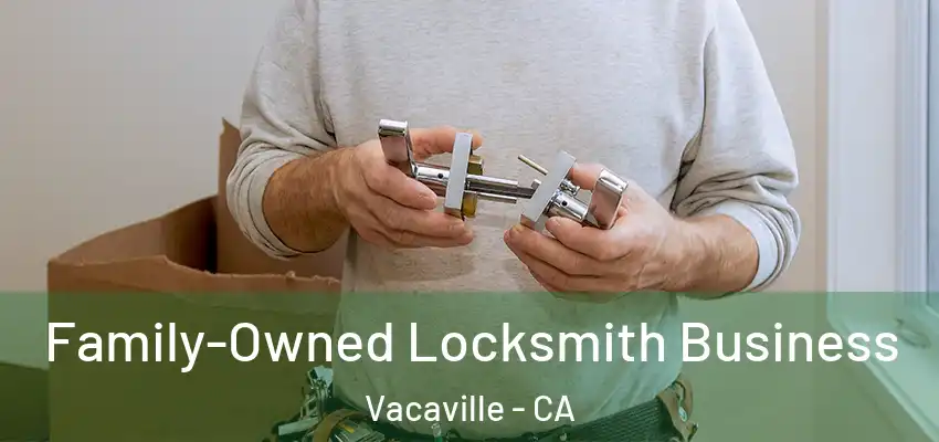  Family-Owned Locksmith Business Vacaville - CA