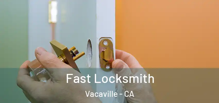  Fast Locksmith Vacaville - CA