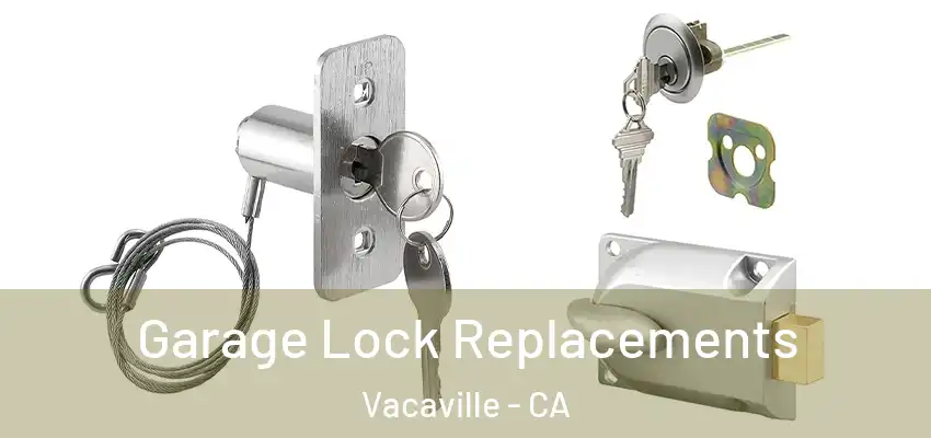  Garage Lock Replacements Vacaville - CA