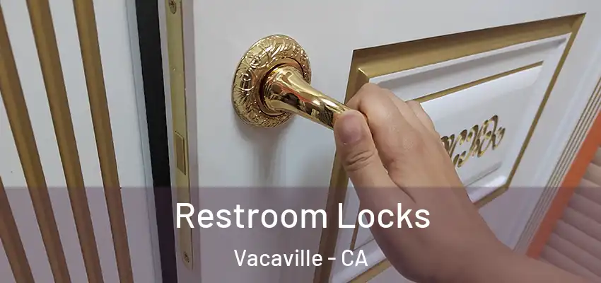  Restroom Locks Vacaville - CA